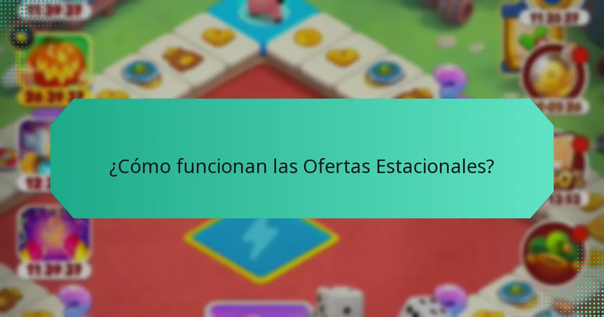 ¿Cómo funcionan las Ofertas Estacionales?