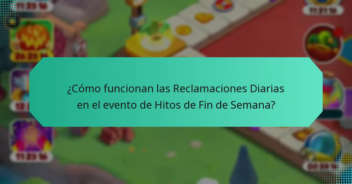 ¿Cómo funcionan las Reclamaciones Diarias en el evento de Hitos de Fin de Semana?
