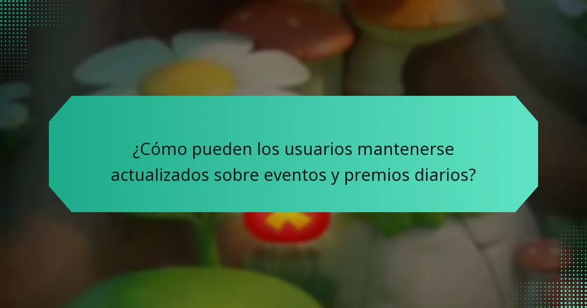 ¿Cómo pueden los usuarios mantenerse actualizados sobre eventos y premios diarios?