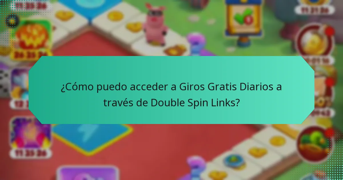 ¿Cómo puedo acceder a Giros Gratis Diarios a través de Double Spin Links?