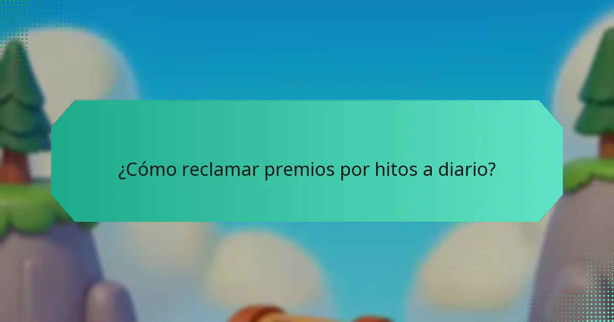 ¿Cómo reclamar premios por hitos a diario?