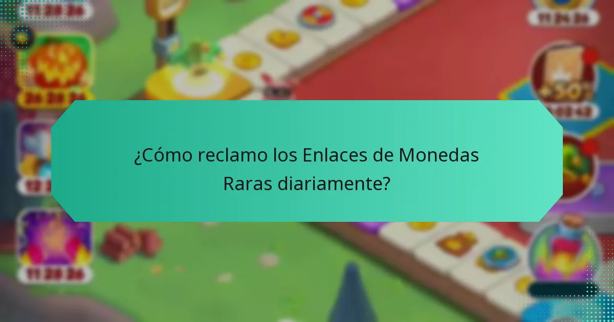 ¿Cómo reclamo los Enlaces de Monedas Raras diariamente?