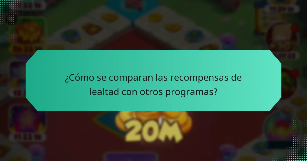 ¿Cómo se comparan las recompensas de lealtad con otros programas?