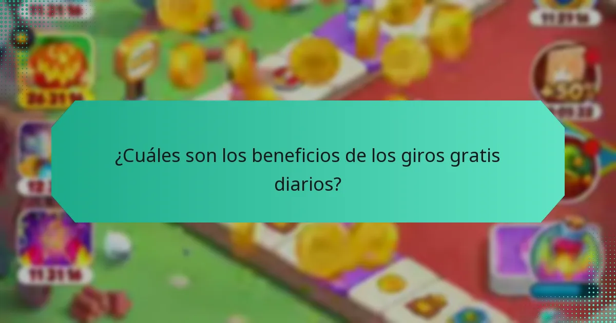 ¿Cuáles son los beneficios de los giros gratis diarios?