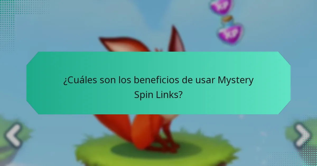 ¿Cuáles son los beneficios de usar Mystery Spin Links?