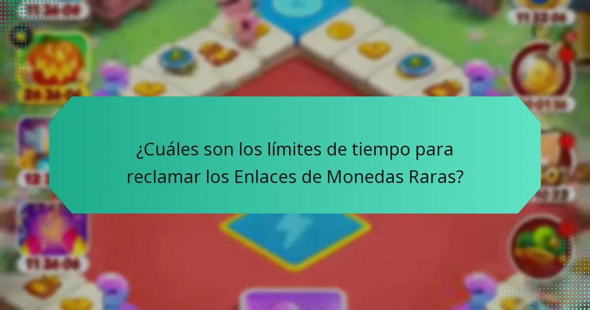 ¿Cuáles son los límites de tiempo para reclamar los Enlaces de Monedas Raras?