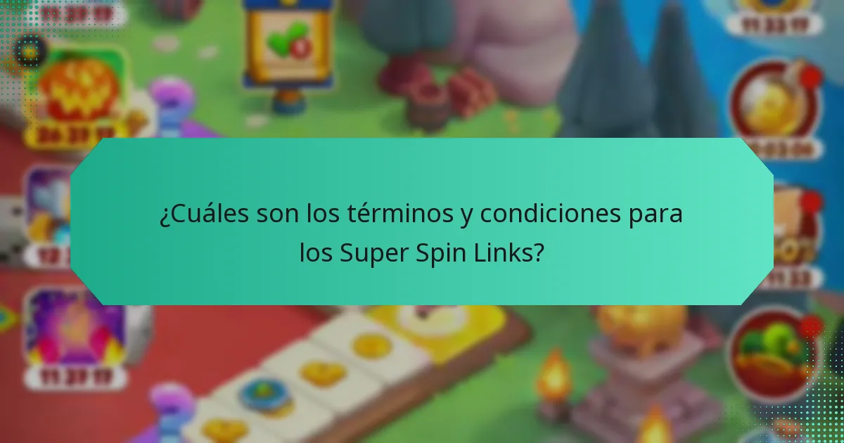 ¿Cuáles son los términos y condiciones para los Super Spin Links?