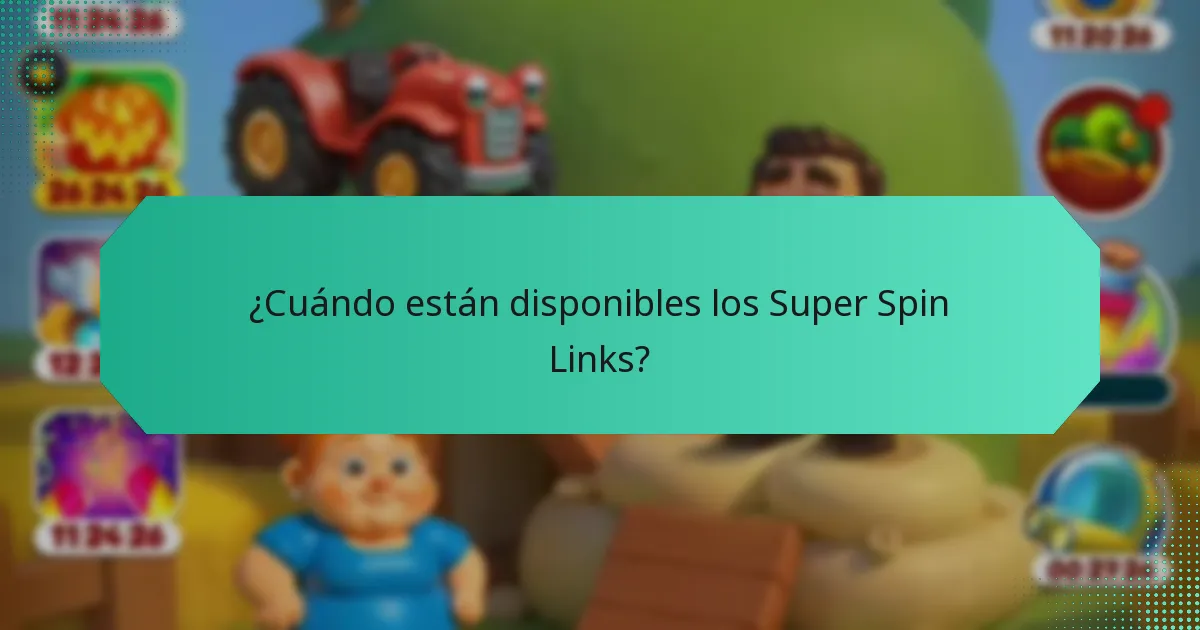 ¿Cuándo están disponibles los Super Spin Links?
