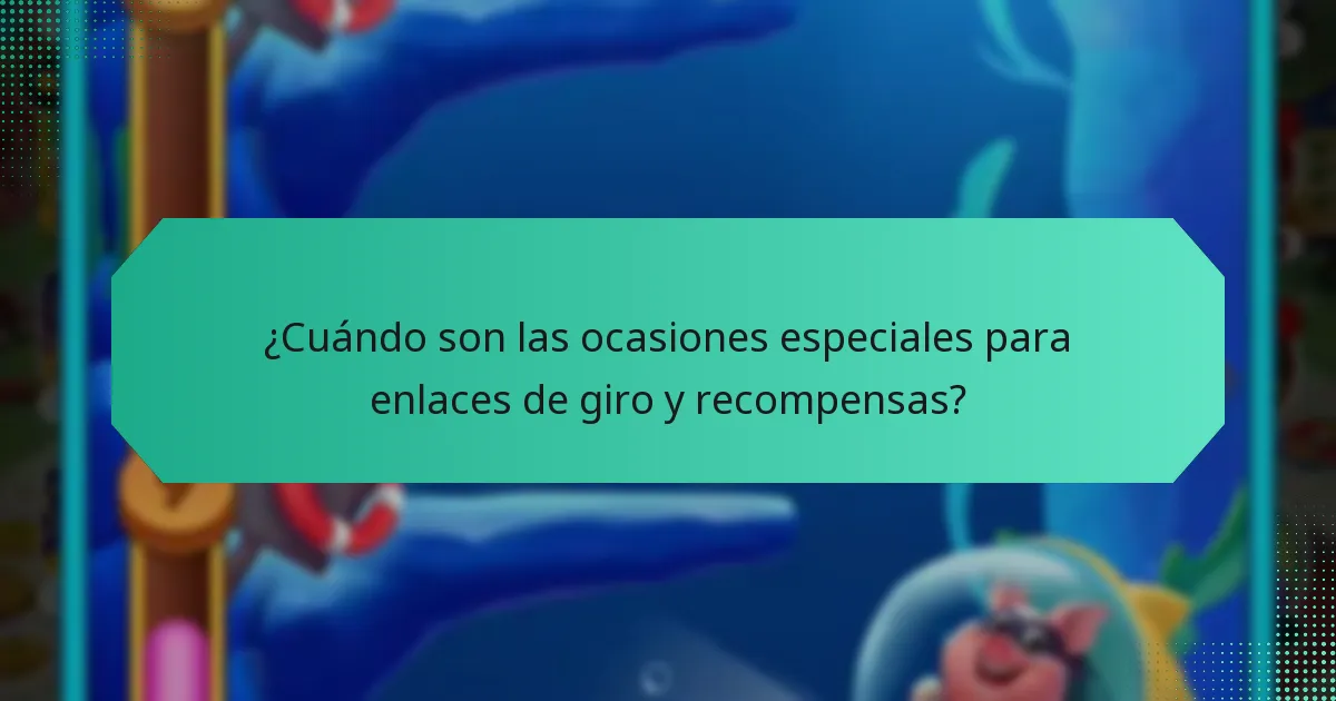 ¿Cuándo son las ocasiones especiales para enlaces de giro y recompensas?