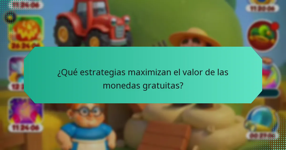 ¿Qué estrategias maximizan el valor de las monedas gratuitas?