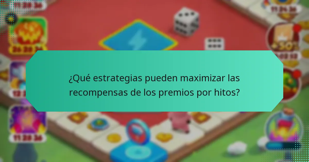 ¿Qué estrategias pueden maximizar las recompensas de los premios por hitos?