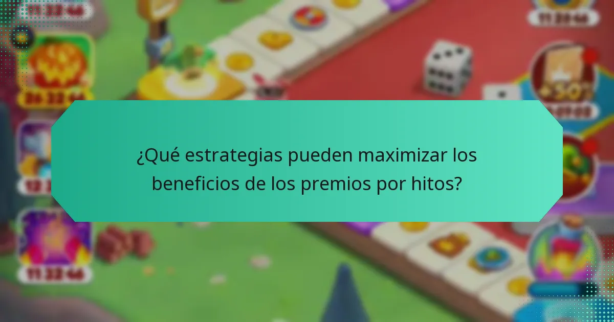 ¿Qué estrategias pueden maximizar los beneficios de los premios por hitos?