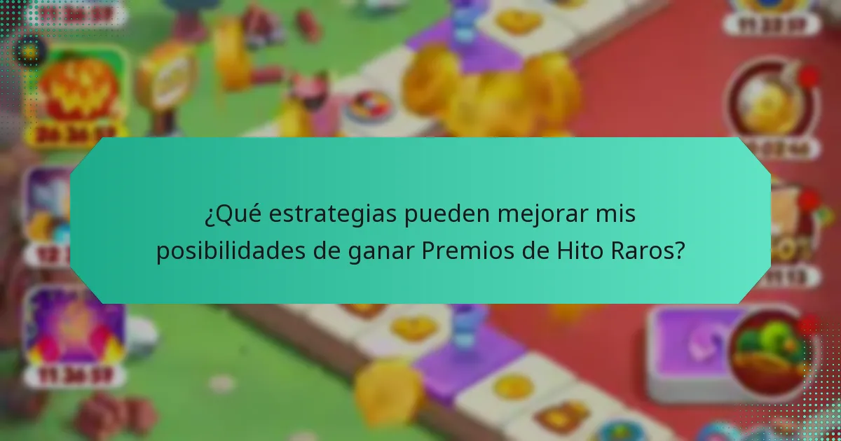¿Qué estrategias pueden mejorar mis posibilidades de ganar Premios de Hito Raros?
