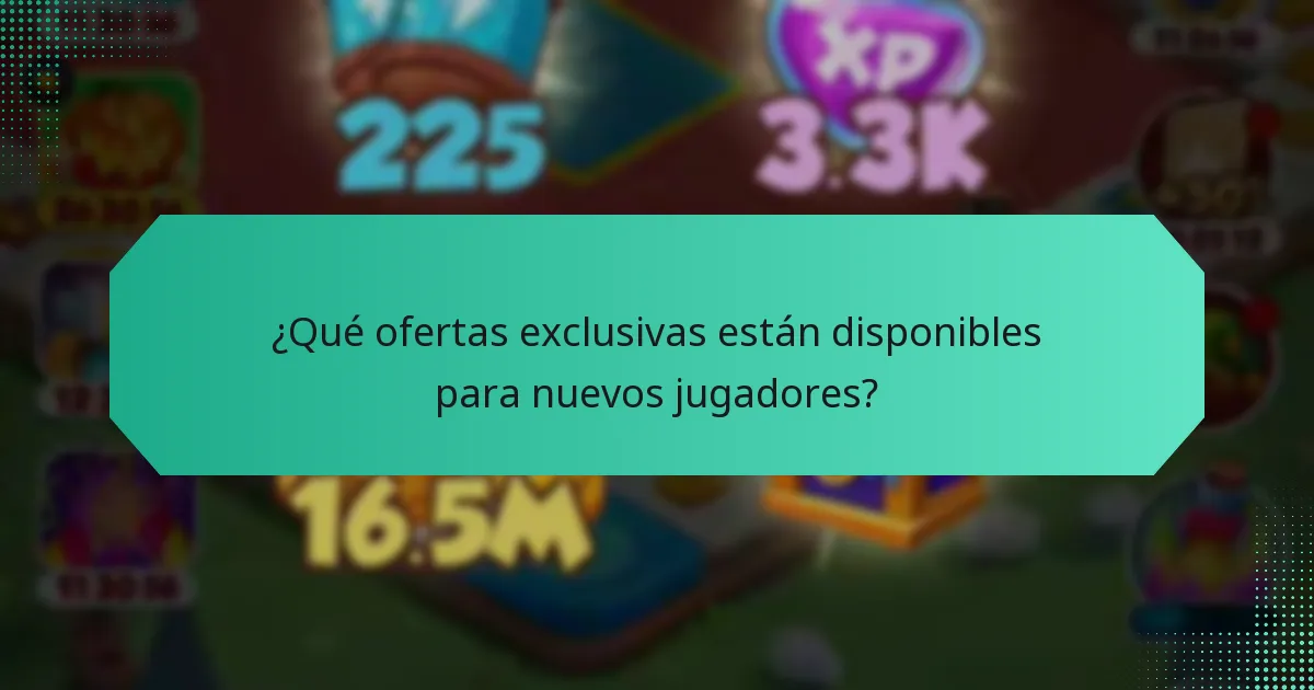¿Qué ofertas exclusivas están disponibles para nuevos jugadores?