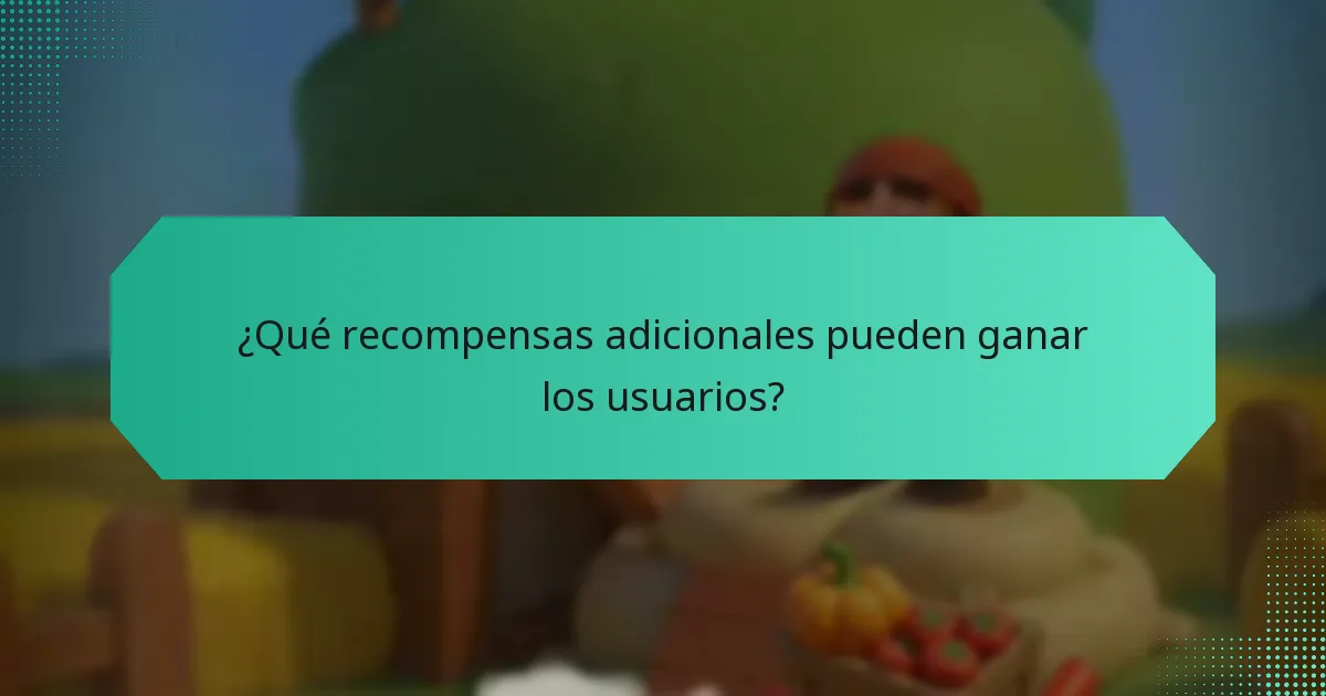 ¿Qué recompensas adicionales pueden ganar los usuarios?