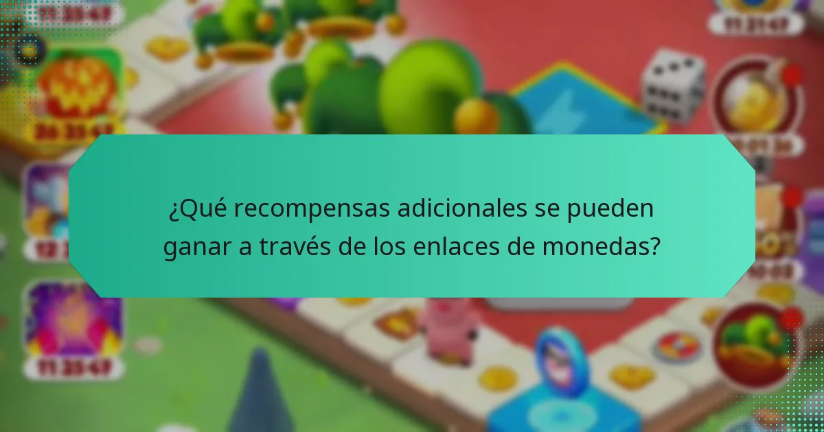 ¿Qué recompensas adicionales se pueden ganar a través de los enlaces de monedas?