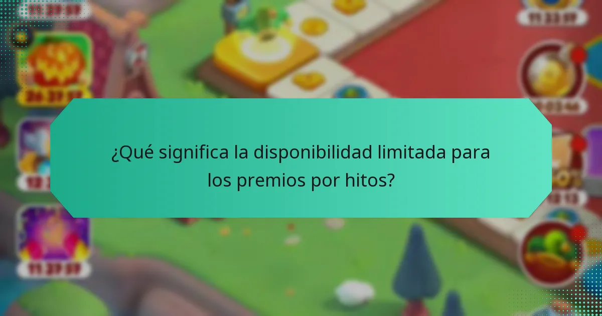 ¿Qué significa la disponibilidad limitada para los premios por hitos?