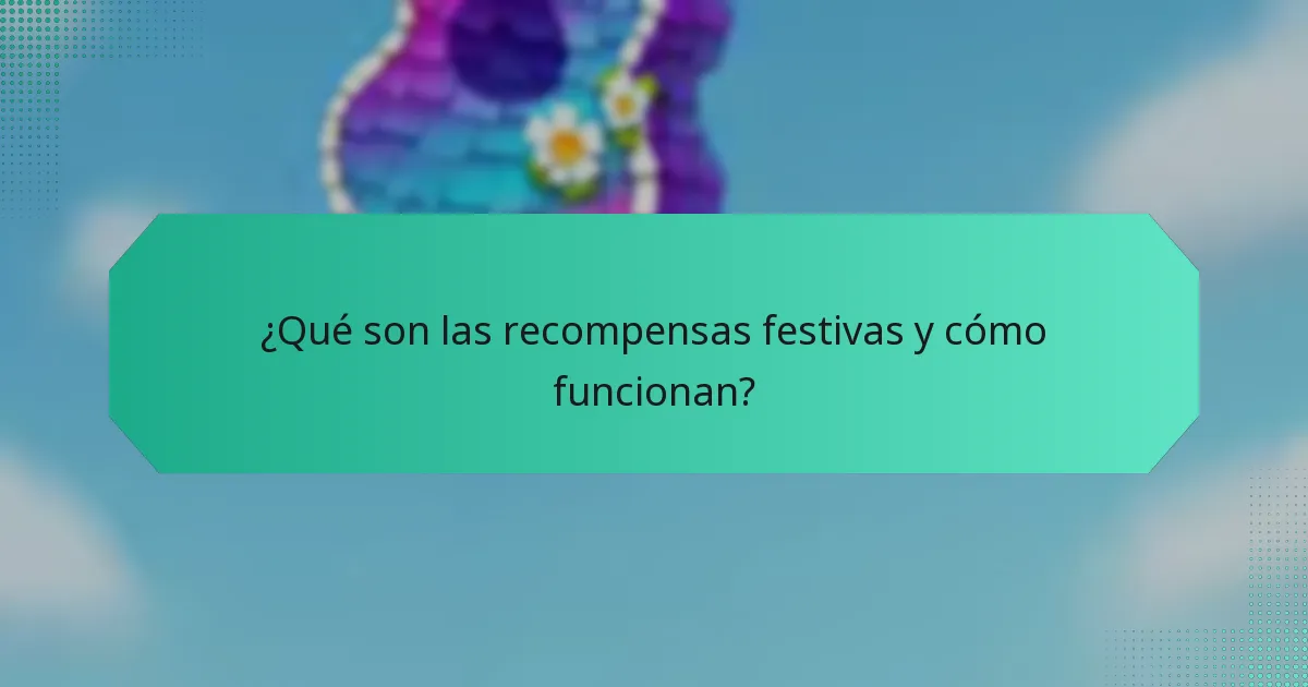 ¿Qué son las recompensas festivas y cómo funcionan?