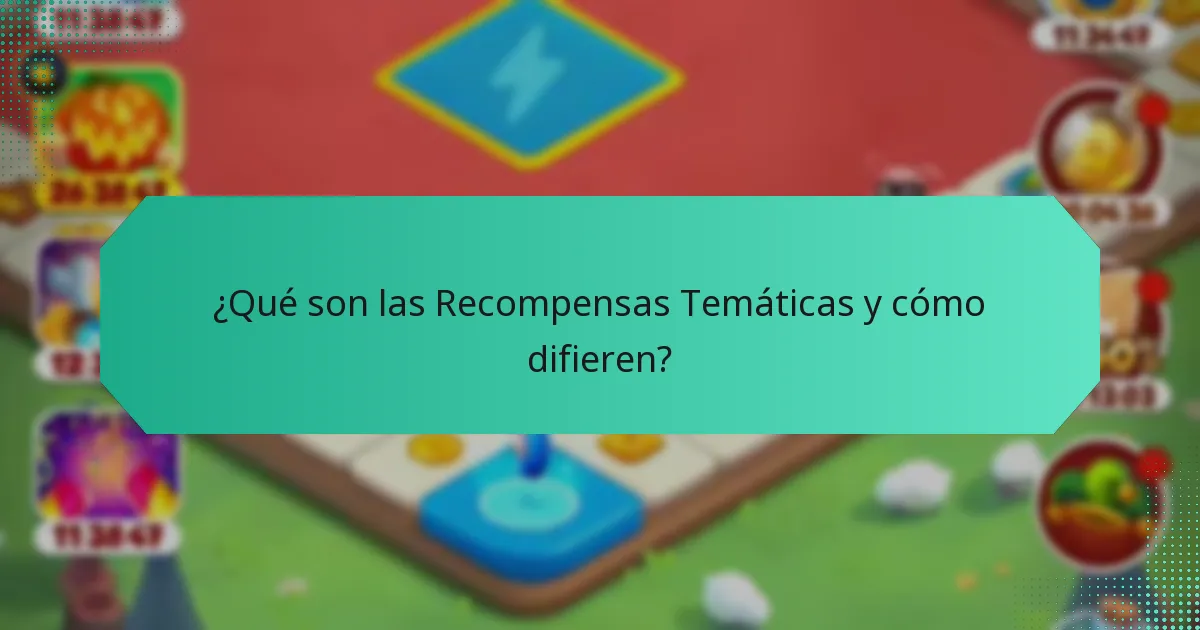 ¿Qué son las Recompensas Temáticas y cómo difieren?