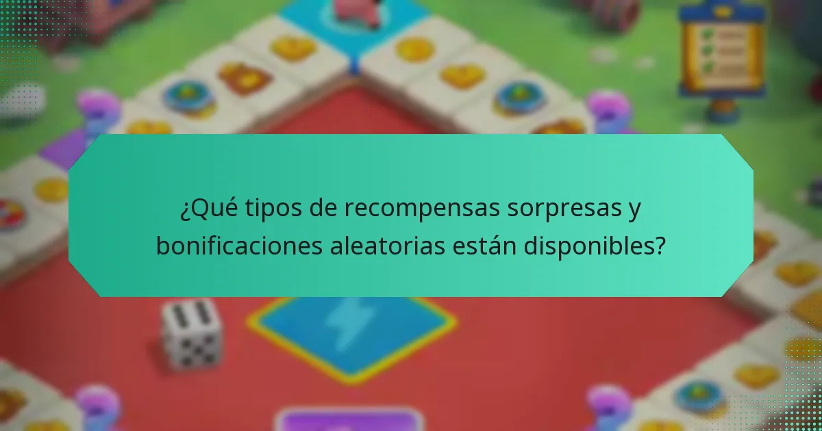 ¿Qué tipos de recompensas sorpresas y bonificaciones aleatorias están disponibles?